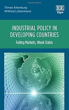 Industrial Policy in Developing Countries by Tilman Altenburg