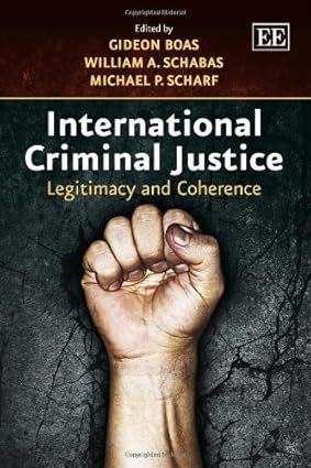 International Criminal Justice: Legitimacy and Coherence by Gideon Boas