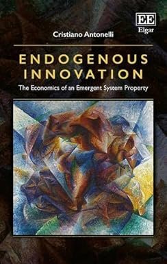 Endogenous Innovation by Cristiano Antonelli – Edition 2017