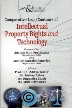 Comparative Legal Contours of Intellectual Property Rights and Technology by Dr. Aditya Tomer – Edition 2025