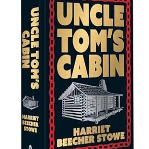 Uncle Tom’s Cabin by Harriet Beecher Stowe – Edition 2024
