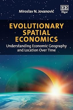 Evolutionary Spatial Economics by Miroslav N. Jovanovic – Edition 2020