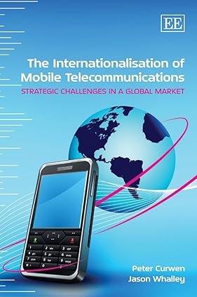 The Internationalisation of Mobile Telecommunications by Peter Curwen