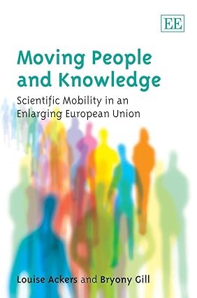 Moving People and Knowledge: Scientific Mobility in an Enlarging European Union by Louise Ackers