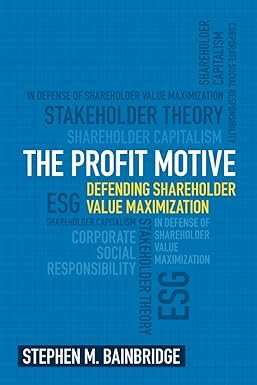 The Profit Motive by Stephen M. Bainbridge – Edition 2023