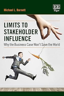 Limits to Stakeholder Influence by Michael L. Barnett – Edition 2018