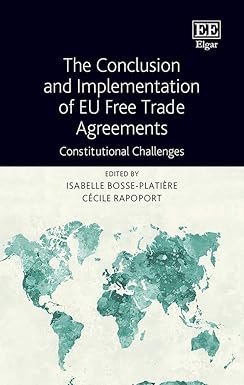 The Conclusion and Implementation of EU Free Trade Agreements by Isabelle Bosse-Platière – Edition 2019