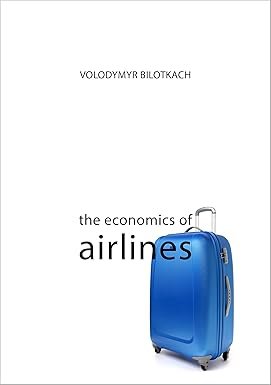 The Economics of Airlines by Volodymyr Bilotkach – Edition 2017
