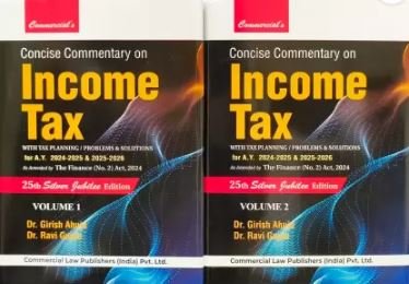 Concise Commentary On Income Tax with Tax Planning / Problems & Solutions (2 Vols. Set) by Dr. Girish Ahuja, Dr. Ravi Gupta – 25th Edition 2024