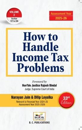 How to Handle Income Tax Problems (Set of 2 Volumes) by Narayan Jain Dilip Loyalka – 33rd Edition 2025