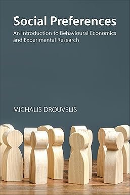 Social Preferences: An Introduction to Behavioural Economics and Experimental Research by Professor Michalis Drouvelis – Edition 2021