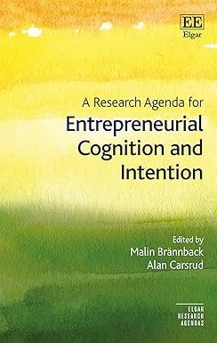 A Research Agenda for Entrepreneurial Cognition and Intention by Alan L. Carsrud – Edition 2018