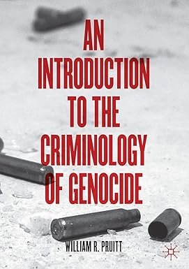 An Introduction to the Criminology of Genocide by William R. Pruitt – Edition 2021