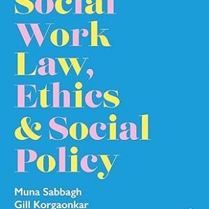 Social Work Law, Ethics & Social Policy by Muna Sabbagh, Gillian Korgaonkar – 1st Edition 2022
