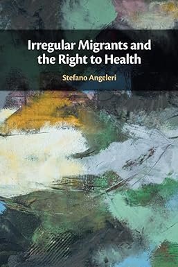 Irregular Migrants and the Right to Health by Stefano Angeleri – Edition 2023
