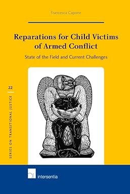 Reparations for Child Victims of Armed Conflict by Francesca Capone – Edition 2017