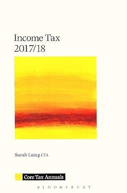 Core Tax Annual: Income Tax 2017/18 by Sarah Laing – Edition 2017