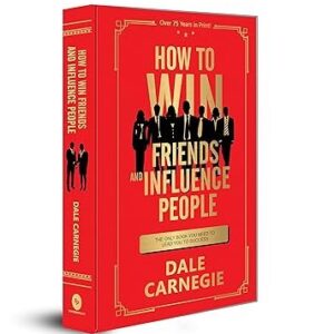 How to Win Friends and Influence People by Dale Carnegie