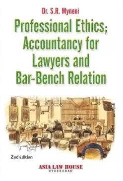 Professional Ethics; Accountancy for Lawyers and Bar-Bench Relation