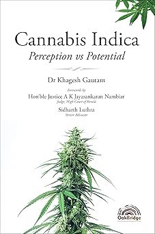 Cannabis Indica: Perception vs Potential by Dr Khagesh Gautam – Edition 2022