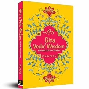 Gita & Vedic Wisdom, Greatest Spiritual Wisdom by Pranay