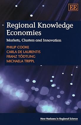 Regional Knowledge Economies: Markets, Clusters and Innovation by Philip Cooke