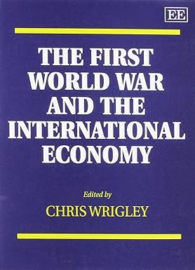 The First World War and the International Economy by Chris Wrigley