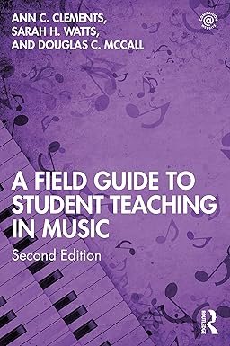 A Field Guide to Student Teaching in Music by Ann C. Clements – Edition 2021
