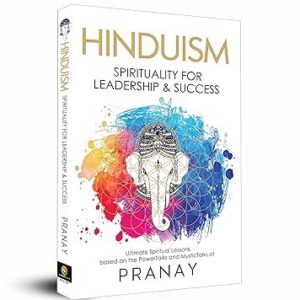 HINDUISM: Spirituality For Leadership & Success by Pranay