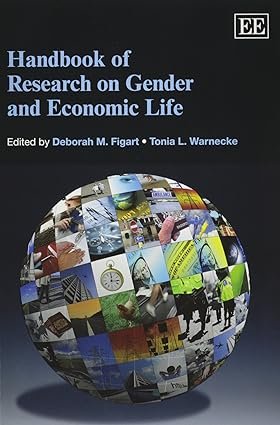 Handbook of Research on Gender and Economic Life by Deborah M. Figart