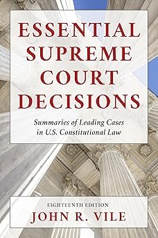 Essential Supreme Court Decisions by John R. Vile Dean of University Honors – Edition 2022