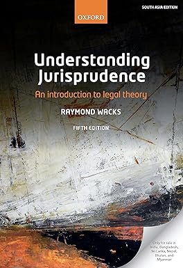 UNDERSTANDING JURISPRUDENCE 5E EPZI P: An Introduction to Legal Theory by Raymond Wacks – 5th Edition 2018