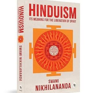 Hinduism: Its Meaning for Liberation of Spirit by Swami Nikhilananda