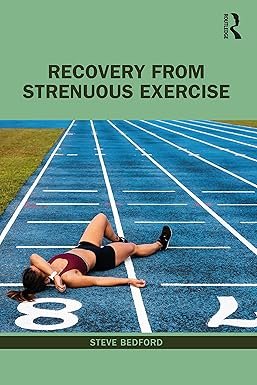 Recovery from Strenuous Exercise by Bedford Steve – Edition 2022
