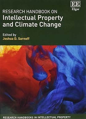 Research Handbook on Intellectual Property and Climate Change by oshua D. Sarnoff – Edition 2018