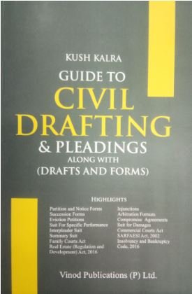 Guide to Civil Drafting & Pleadings (Along with Drafts and Forms) by Kush Kalra – Edition 2025