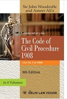 Commentary on Code of Civil Procedure Act, 1908 (In 4 Volumes) by John Woodroffe, Ameer Ali – 8th Edition 2025