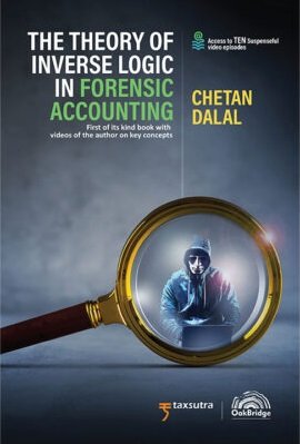 The Theory Of Inverse Logic In Forensic Accounting by Chetan Dalal