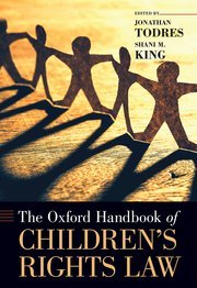 The Oxford Handbook of Children’s Rights Law by Jonathan Todres and Shani M. King – 2020