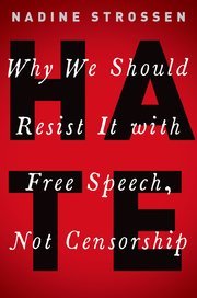 HATE (Why We Should Resist it With Free Speech, Not Censorship) by Nadine Strossen – Edition 2018