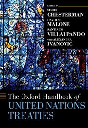 The Oxford Handbook of United Nations Treaties by Simon Chesterman, David M. Malone, and Santiago Villalpando – Edition 2019