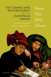 Tax Crimes and Enforcement in the European Union by Umut Turksen, Donato Vozza, Reinhard Kreissl, Fanou Rasmouki – Edition 2023
