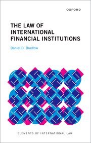 The Law of International Financial Institutions by Prof Daniel D. Bradlow – Edition 2023
