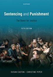 Sentencing and Punishment by Susan Easton and Christine Piper – Edition 2022