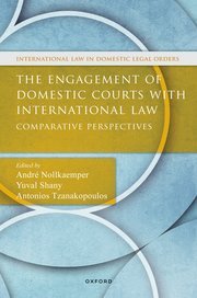 The Engagement of Domestic Courts with International Law Comparative Perspectives by André Nollkaemper, Yuval Shany, Antonios Tzanakopoulos,Eleni Methymaki – Edition 2024