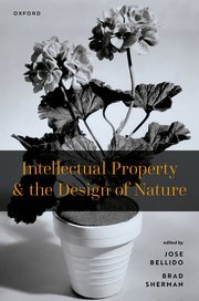 Intellectual Property and the Design of Nature by Jose Bellido, Brad Sherman – Edition 2023