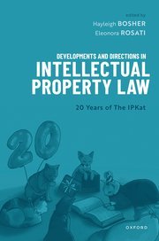 Developments and Directions in Intellectual Property Law by Hayleigh Bosher and Eleonora Rosati – Edition 2023