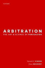 Arbitration: the Art & Science of Persuasion by Donald Vinson, Klaus Reichert – Edition 2022