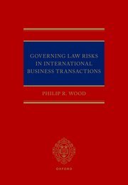 Governing Law Risks in International Business Transactions by Philip R. Wood – Edition 2022