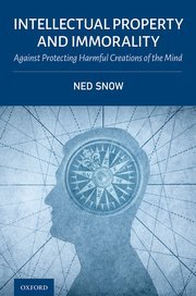 Intellectual Property and Immorality by Ned Snow – Edition 2021